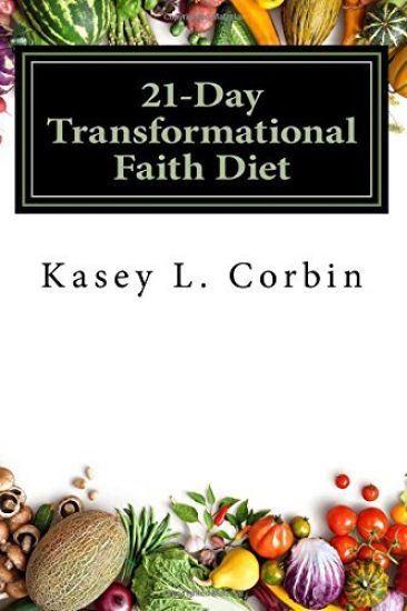 21-Day Transformational Faith Diet: your mind will feed you what you feed it