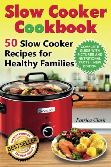 Slow Cooker Cookbook: 50 Slow Cooker Recipes for Healthy Families
