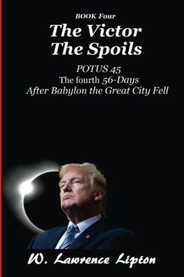 The Victor The Spoils: The Fourth Fifty-six Days After Babylon the Great City Fell