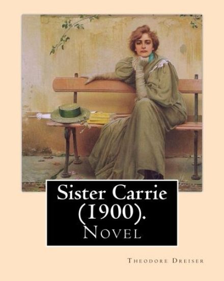 Sister Carrie (1900). By: Theodore Dreiser: Sister Carrie (1900) is a novel by Theodore Dreiser about a young country girl who moves to the big