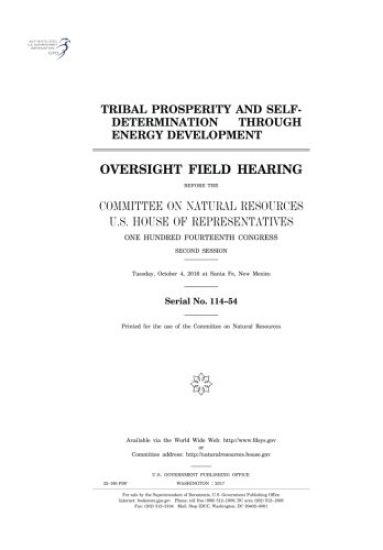 Tribal prosperity and self-determination through energy development: oversight field hearing before the Committee on Natural Resources, U.S. House of