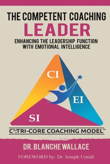 The Competent Coaching Leader: Enhancing the Leadership Experience With Emotional Intelligence