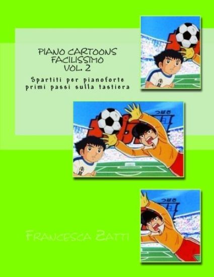 Piano Cartoons Facilissimo Vol. 2: Spartiti Per Pianoforte Primi Passi Sulla Tastiera
