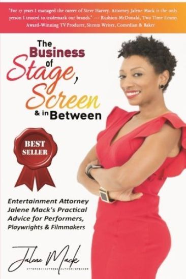 The Business of Stage, Screen & In Between: Entertainment Attorney Jalene Mack's Practical Advice for Performers, Playwrights & Filmmakers