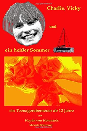 Charlie, Vicky und ein heisser Sommer: Ein Teenagerabenteuer ab 12 Jahre