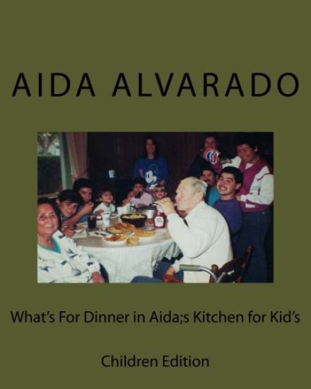 What's For Dinner in Aida's Kitchen for Kidd's: Children Edition