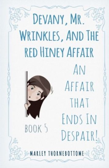 Devany, Mr. Wrinkles, And The Red Hiney Affair: An Affair that Ends In Despair! Book 5