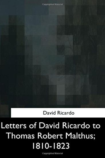 Letters of David Ricardo to Thomas Robert Malthus, 1810-1823