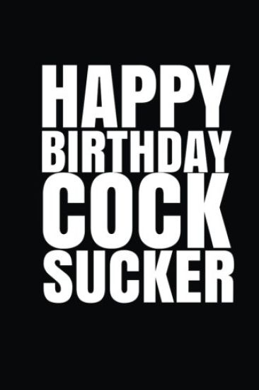 "HAPPY BIRTHDAY, COCKSUCKER!" A fun, rude, playful DIY birthday card(EMPTY BOOK)
