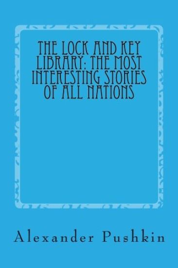 The Lock and Key Library: The Most Interesting Stories of All Nations: North Europe-Russian-Swedish-Danish-Hungarian
