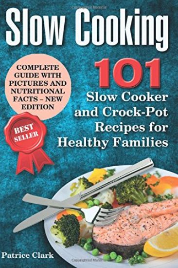Slow Cooking (B&W): 101 Slow Cooker and Crock-Pot Recipes for Healthy Families
