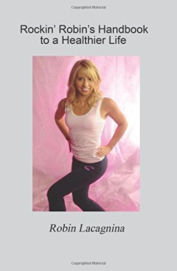 Rockin' Robin's Handbook to a Healthier Life