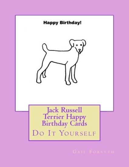 Jack Russell Terrier Happy Birthday Cards: Do It Yourself