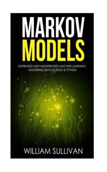 Markov Models Supervised and Unsupervised Machine Learning