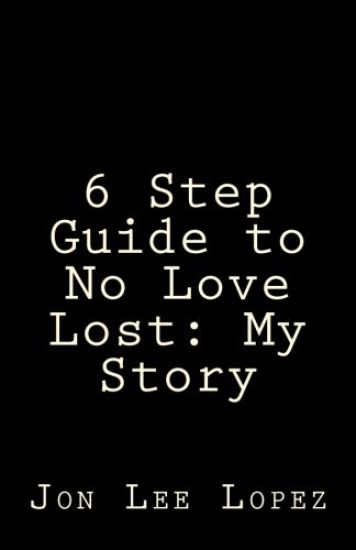 6 Step Guide to No Love Lost: My Story