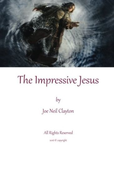 The Impressive Jesus: Impressions of Jesus through His life