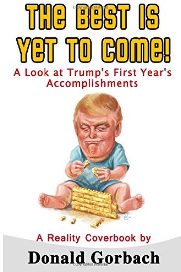 The Best Is Yet To Come!: A Look At Trump's First Year Accomplishments