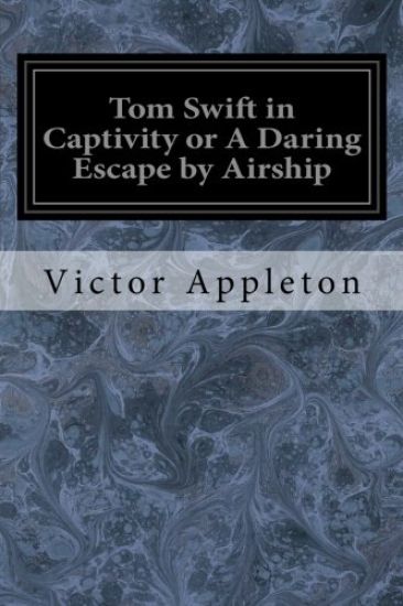 Tom Swift in Captivity or A Daring Escape by Airship