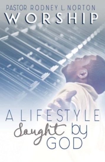 Worship: A Lifestyle Sought by GOD