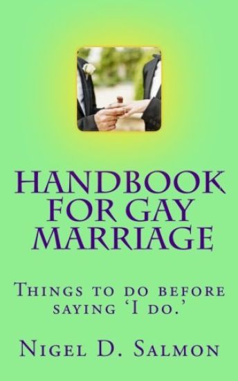 Handbook For Gay Marriage: Things to do before saying 'I do.'