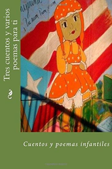 Tres cuentos y varios poemas para ti: Cuentos y poemas infantiles