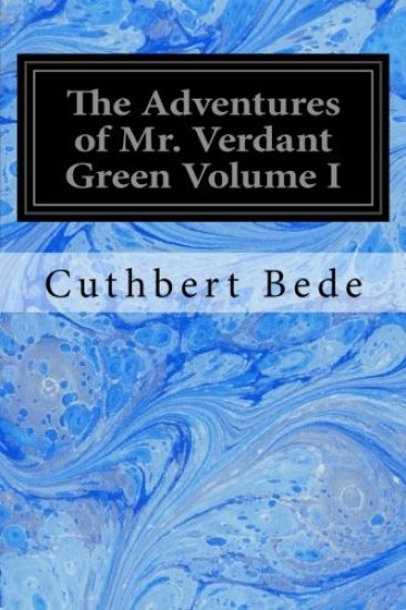 The Adventures of Mr. Verdant Green Volume I