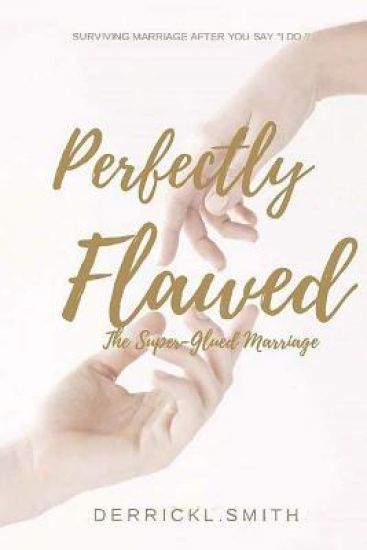 Perfectly Flawed: The Super-Glued Marriage
