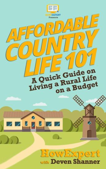 Affordable Country Life 101: A Quick Guide on Living a Rural Life on a Budget