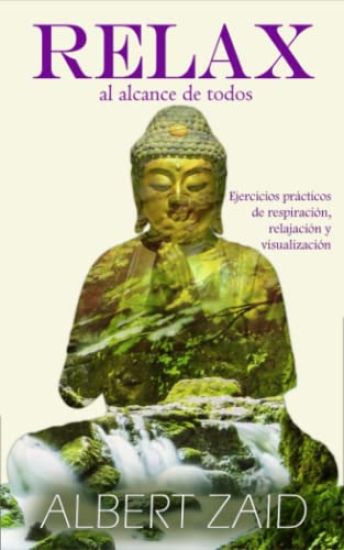 Relax al alcance de todos: Ejercicios prácticos de relajación, respiración y visualización