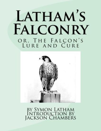 Latham's Falconry: or, The Falcon's Lure and Cure