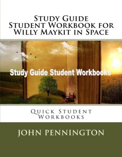 Study Guide Student Workbook for Willy Maykit in Space: Quick Student Workbooks