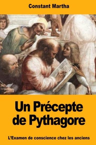 Un Précepte de Pythagore: L'Examen de conscience chez les anciens