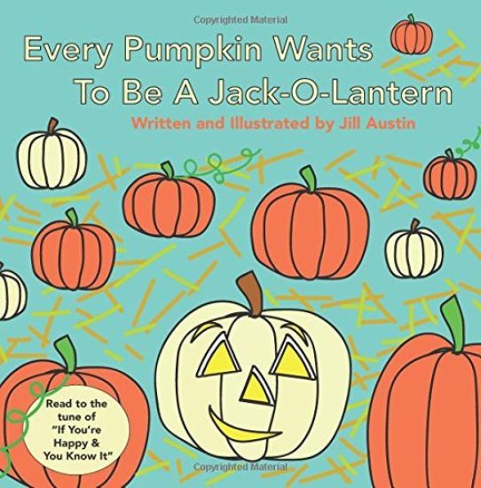 Every Pumpkin Wants to Be a Jack-O-Lantern: A Rhyming Halloween Story for Children