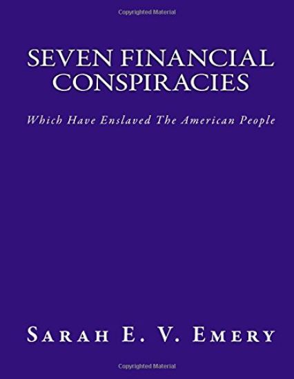 Seven Financial Conspiracies: Which Have Enslaved The American People
