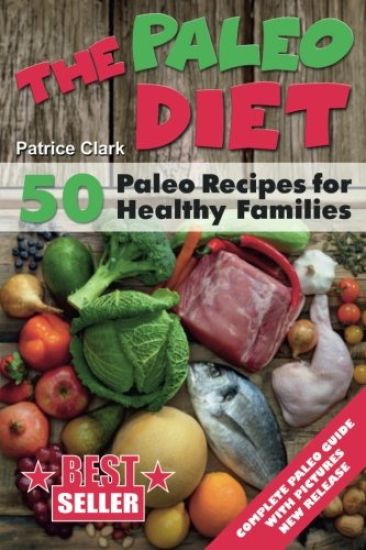 The Paleo Diet (B&W): 50 Paleo Recipes for Healthy Families