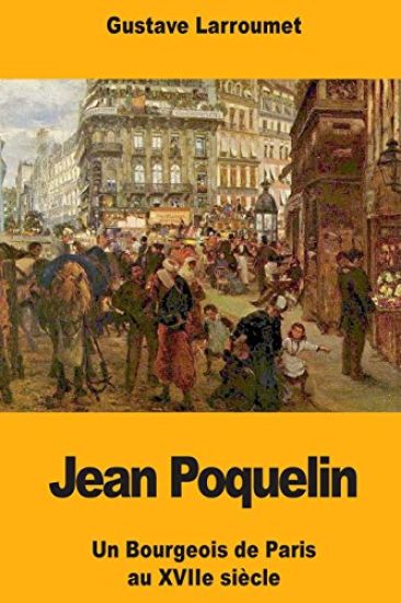 Jean Poquelin: Un Bourgeois de Paris au XVIIe siècle