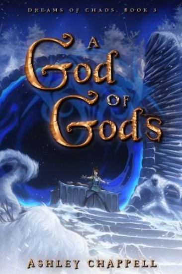 A God of Gods: Dreams of Chaos Book 3