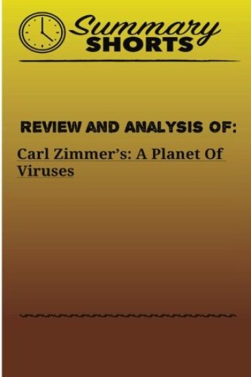 Review and Analysis of: Carl Zimmer?s: A Planet Of Viruses