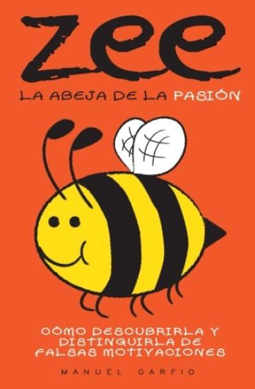 Zee, la abeja de la pasión: Cómo descubrirla y distinguirla de falsas motivaciones