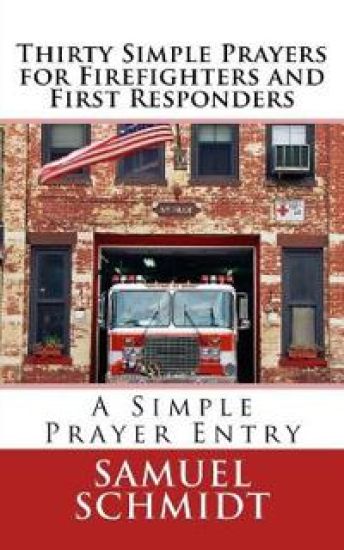 Thirty Simple Prayers for Firefighters and First Responders