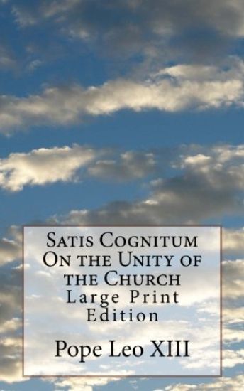 Satis Cognitum On the Unity of the Church: Large Print Edition