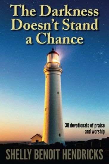 The Darkness Doesn't Stand a Chance: 30 devotionals of praise and worship