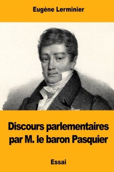 Discours parlementaires par M. le baron Pasquier