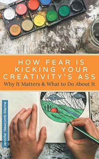 How Fear is Kicking Your Creativity's Ass: Why It Matters and What to Do About It
