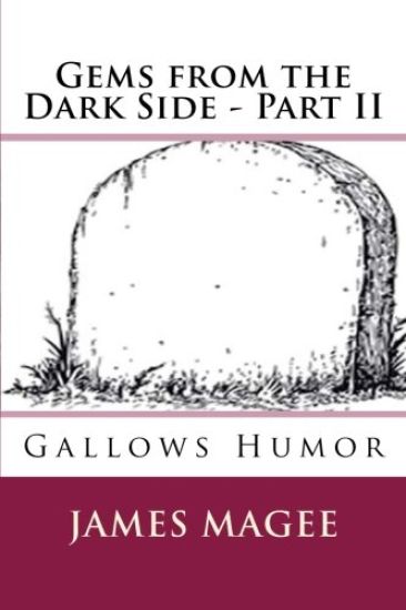 Gems from the Dark Side - Part II: Gallows Humor