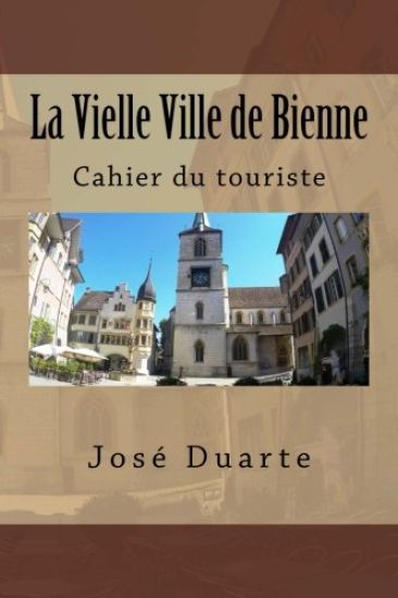 La Vielle Ville de Bienne: Cahier du touriste