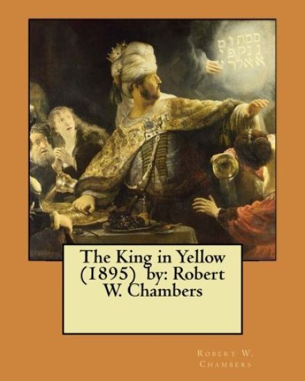 The King in Yellow (1895) by: Robert W. Chambers /, horror, supernatural /