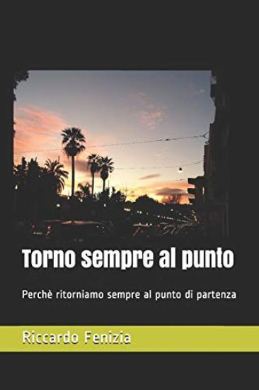 Torno sempre al punto: Perchè ritorniamo sempre al punto di partenza