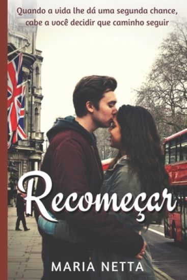 Recomeçar: Quando a vida lhe dá uma segunda chance, cabe a você decidir que caminho seguir