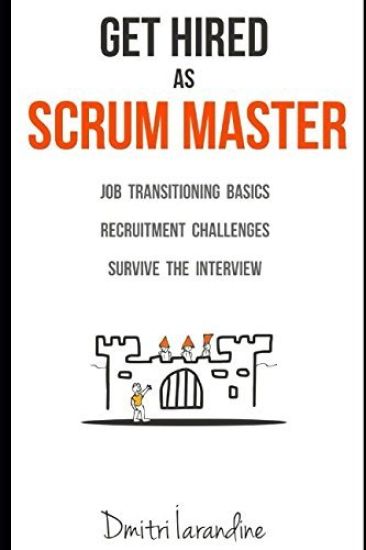 GET HIRED as SCRUM MASTER: Guide for Agile Job Seekers and People Hiring Them